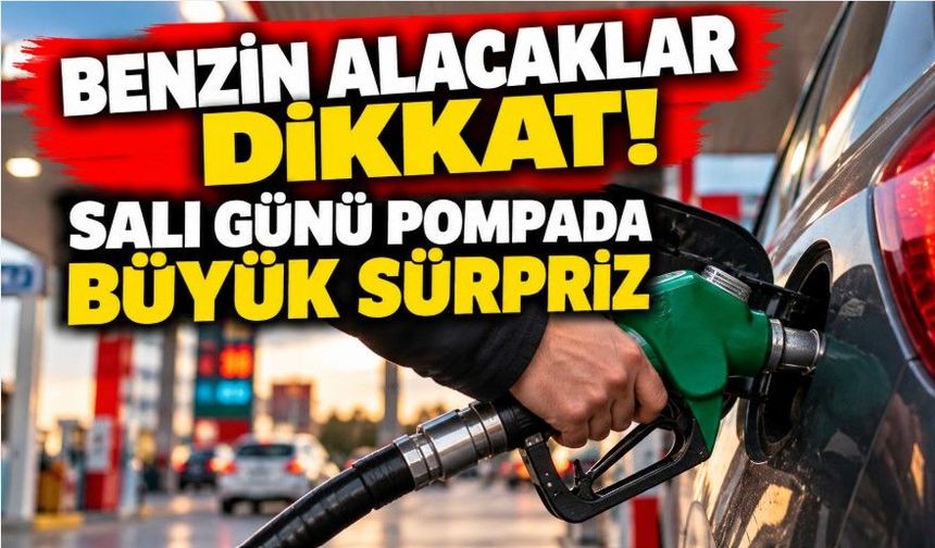 Benzin alacaklar dikkat! Salı günü pompada büyük sürpriz