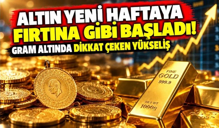 Altın yeni haftaya fırtına gibi başladı! Gram altında dikkat çeken yükseliş