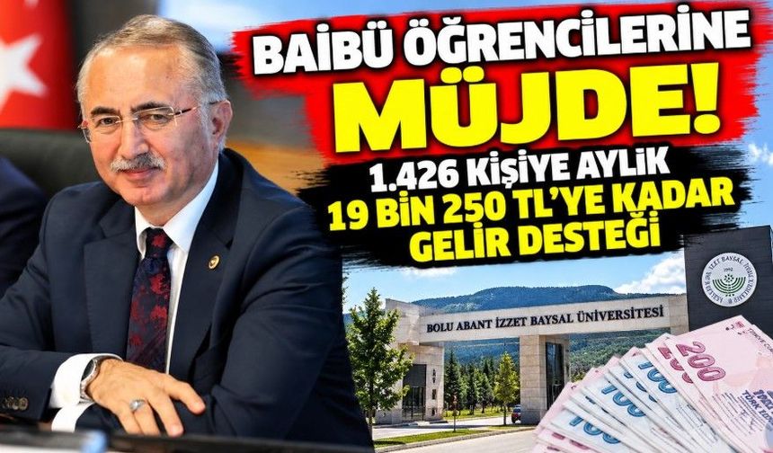 BAİBÜ öğrencilerine müjde! 1.426 kişiye aylık 19 bin 250 TL’ye kadar gelir desteği