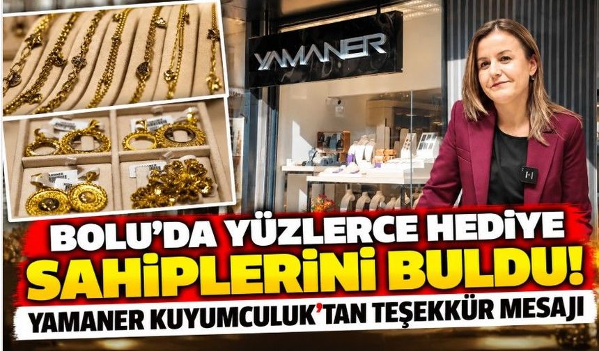 Bolu’da yüzlerce hediye sahiplerini buldu! Yamaner Kuyumculuk’tan teşekkür mesajı