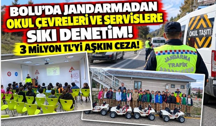 Bolu’da jandarmadan okul çevreleri ve servislere sıkı denetim: 3 milyon TL’yi aşkın ceza!