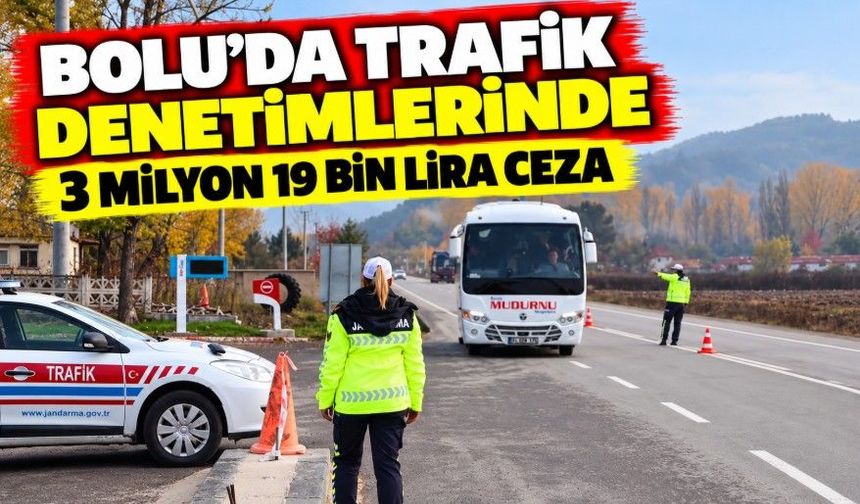 Bolu'da trafik denetimlerinde 3 milyon 19 bin lira ceza