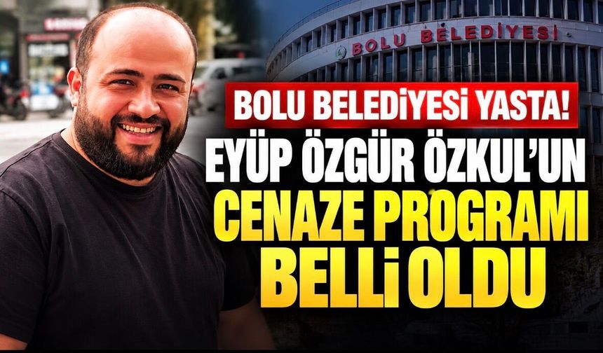 Bolu’da Eyüp Özgür Özkul’un Cenaze Programı Belli Oldu