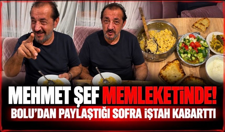 Mehmet Şef Memleketi Bolu’dan Paylaştı! Geleneksel Sofrası İştah Kabarttı