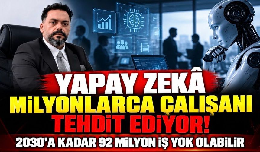 Yapay Zekâ Milyonlarca Çalışanı Tehdit Ediyor! 2030’a Kadar 92 Milyon İş Yok Olabilir