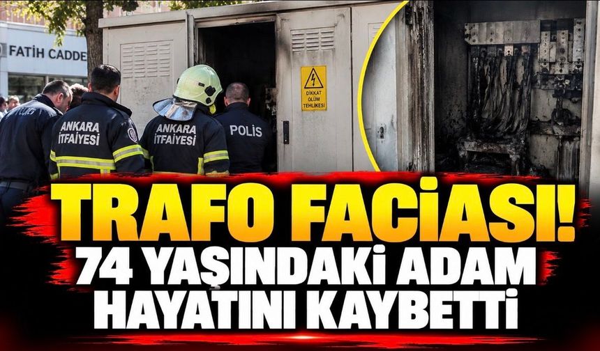 Trafo Faciası! 74 Yaşındaki Adam Hayatını Kaybetti