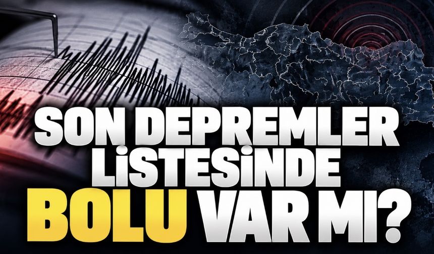 Son Depremler Listesinde Bolu Var mı?