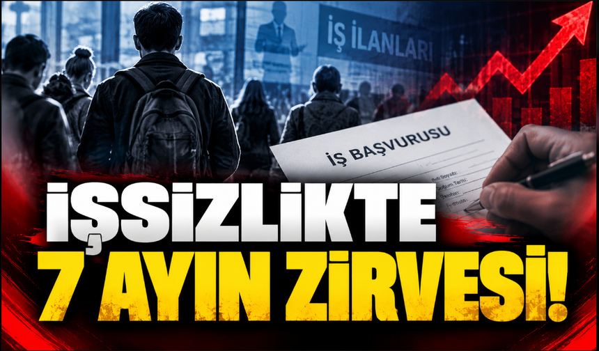 İşsizlikte 7 Ayın Zirvesi! İş Arayanları İlgilendiren Veriler Açıklandı