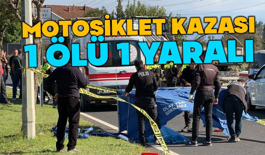 Motosiklet yayaya çarptı: 1 ölü, 1 ağır yaralı