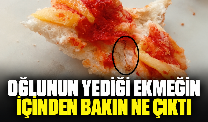 Oğlunun yediği ekmeğin içinden bakın ne çıktı