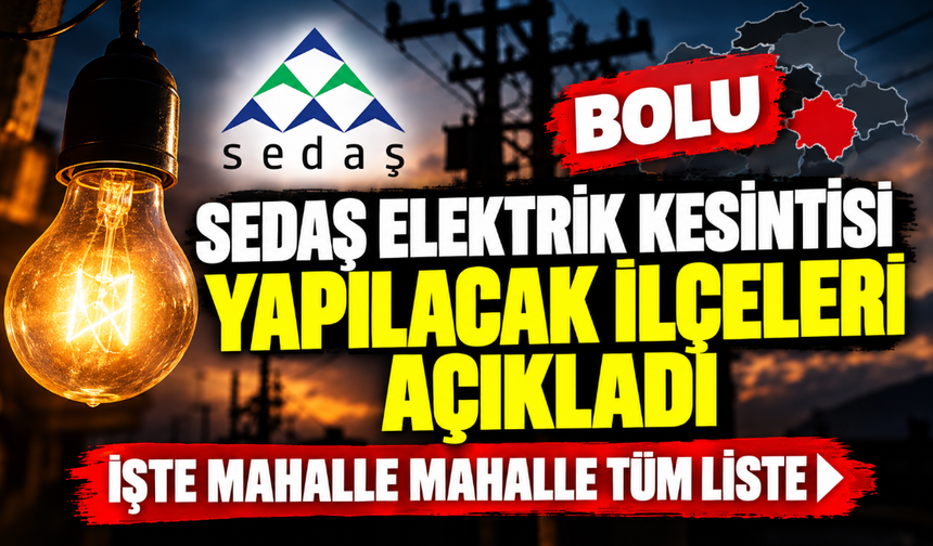 SEDAŞ ELEKTRİK KESİNTİSİ YAPILACAK İLÇELERİ AÇIKLADI