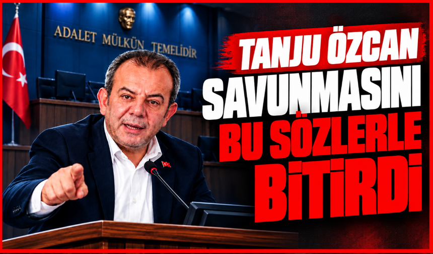 TANJU ÖZCAN SAVUNMASINI BU SÖZLERLE BİTİRDİ: “BUNDAN SONRA BANA NE DİYECEĞİM”