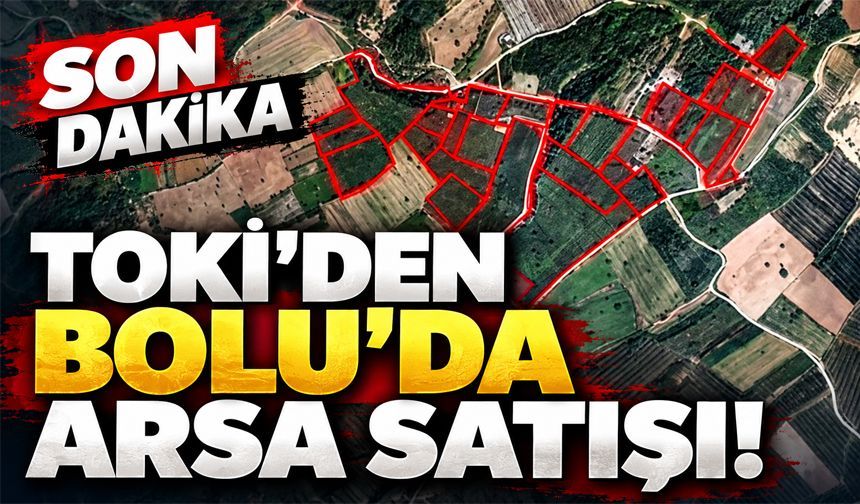 TOKİ'den Bolu'da arsa satışı