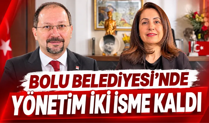 BOLU BELEDİYESİ’NDE YÖNETİM İKİ İSME KALDI