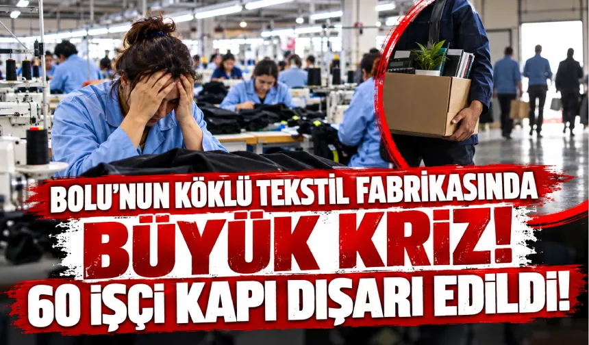 Bolu’nun Köklü Tekstil Fabrikasında Büyük Kriz! 25’i Sendikalı 60 İşçi Kapı Dışarı Edildi!
