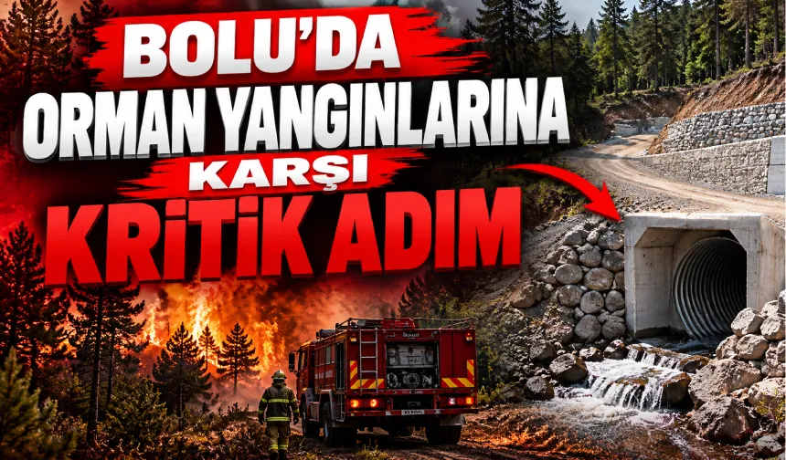 Bolu’da orman yangınlarına karşı kritik adım