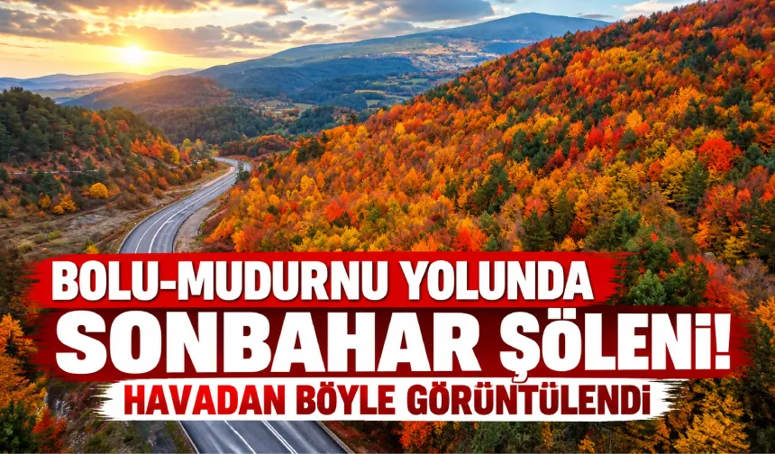 Bolu-Mudurnu Yolunda Kartpostallık Sonbahar Manzaraları
