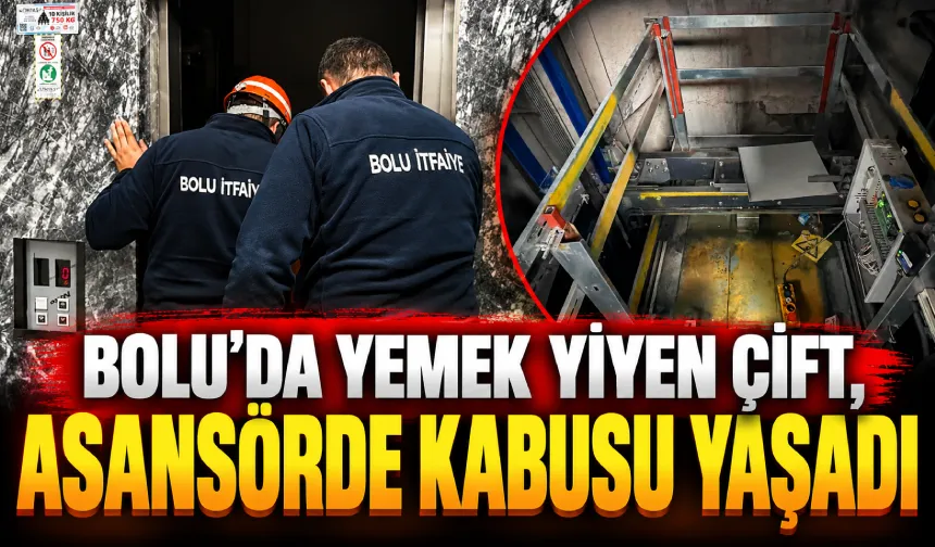 Bolu’da yemek yiyen çift, asansörde kabusu yaşadı