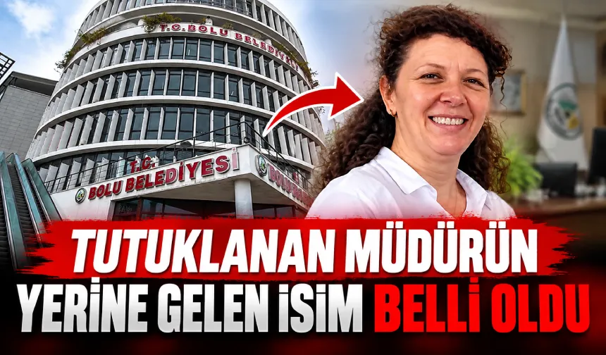 Bolu Belediyesi’nde Tutuklanan Müdürün Yerine Gelen İsim Belli Oldu