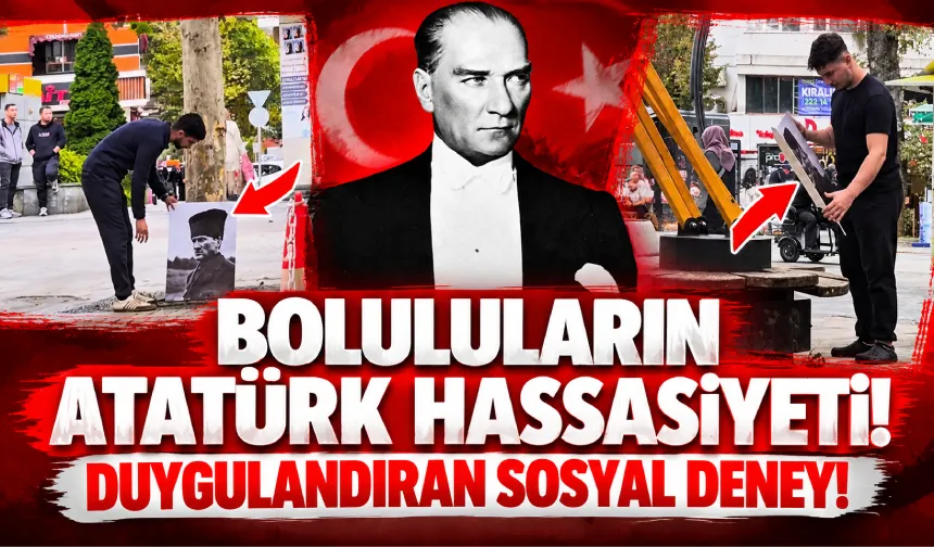 Boluluların Atatürk hassasiyeti! Duygulandıran sosyal deney!