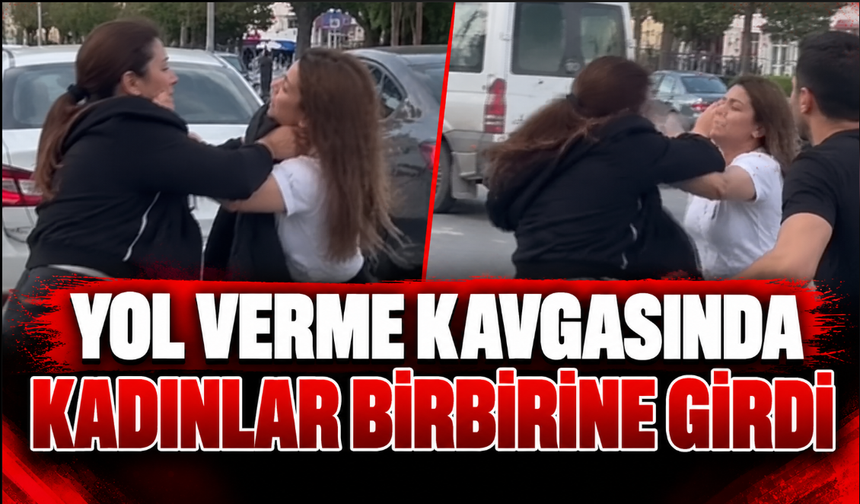 Yol verme kavgasında kadınlar birbirine girdi